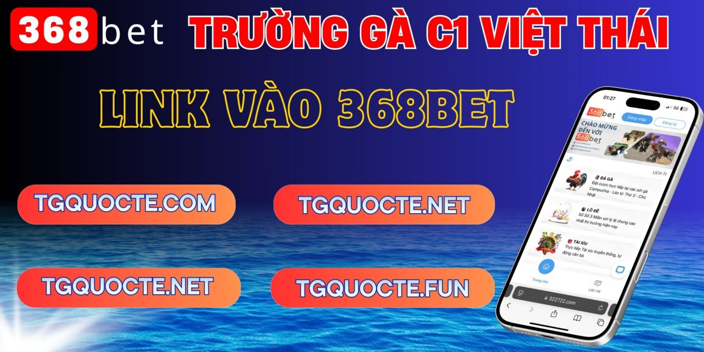 link vào 368bet trường gà việt thái